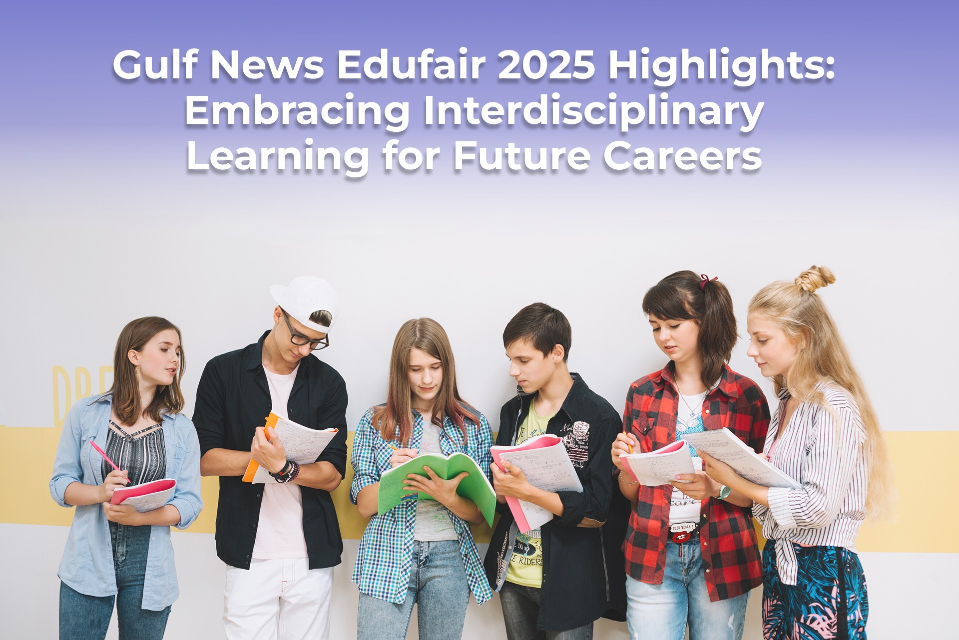 Gulf News Edufair 2025 Highlights: Embracing Interdisciplinary Learning for Future Careers