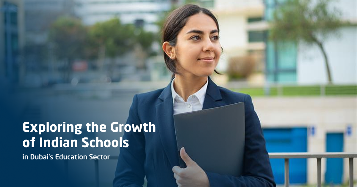Exploring the growth of Indian schools in Dubai’s education sector